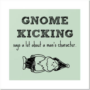 Gnome kicking says a lot about a man's character. Posters and Art